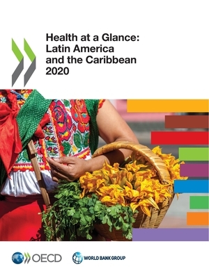 Health at a Glance: Latin America and the Caribbean 2020 by The World Bank, Oecd