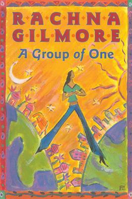 A Group of One by Rachna Gilmore