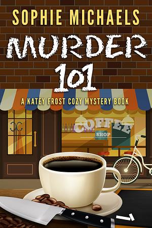 Murder 101 by Sophie Michaels