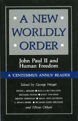 A New Worldly Order: John Paul II and Human Freedom by George Weigel