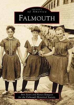 Falmouth by Ann Sears, Nancy Kougeas, Falmouth Historical Society