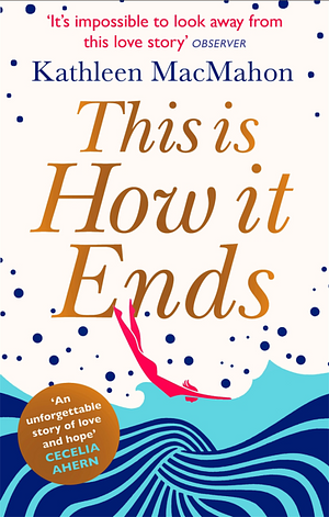 This Is How It Ends by Kathleen MacMahon