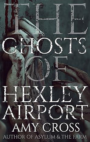 The Ghosts of Hexley Airport by Amy Cross