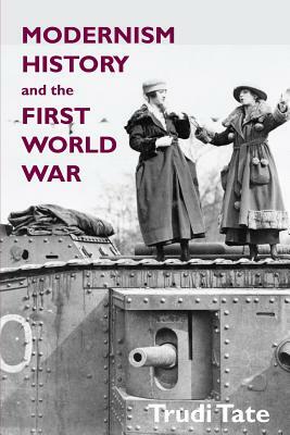 Modernism, History and the First World War by Trudi Tate