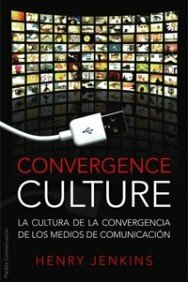 Convergence culture: La cultura de la convergencia de los medios de comunicación by Henry Jenkins