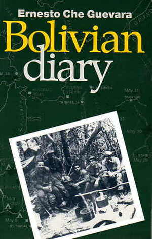 The Bolivian Diary of Ernesto Che Guevara by Mary-Alice Waters, Ernesto Che Guevara, Guido Álvaro Peredo Leigue