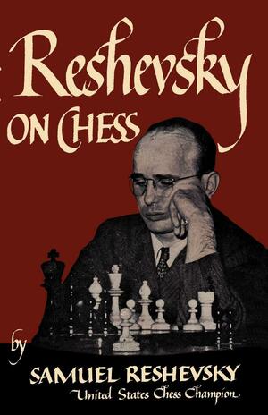 Reshevsky on Chess by Samuel Reshevsky