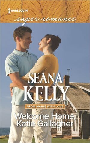 Welcome Home, Katie Gallagher (From Maine with Love) by Seana Kelly