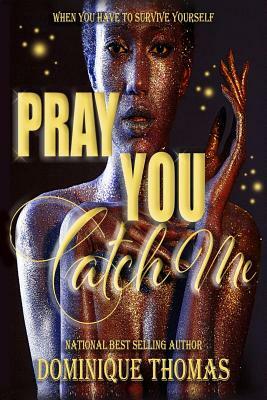 Pray You Catch Me by Dominique Thomas