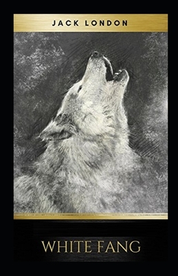 White Fang Illustrated by Jack London