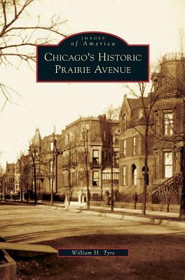 Chicago's Historic Prairie Avenue by William H. Tyre