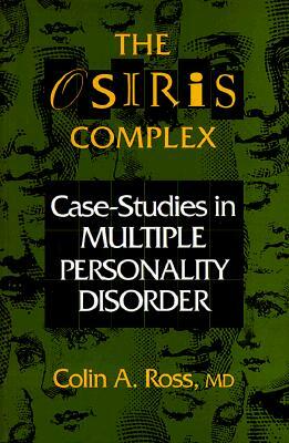 The Osiris Complex: Case Studies in Multiple Personality Disorder by Colin Ross