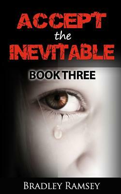 Accept the Inevitable by Bradley Ramsey