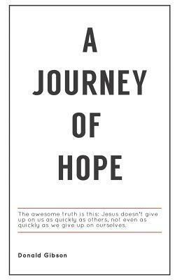 A Journey of Hope by Donald Gibson