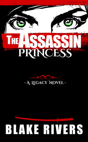 The Assassin Princess by Blake Rivers