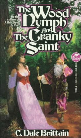 The Wood Nymph and the Cranky Saint by C. Dale Brittain
