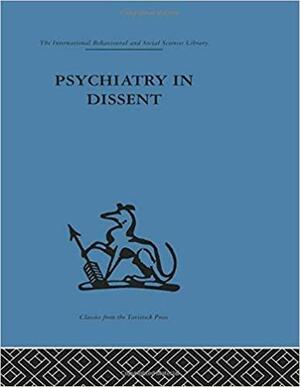 Psychiatry in Dissent: Controversial Issues in Thought and Practice by Anthony Clare