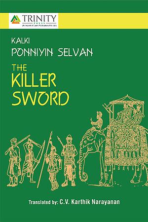 Ponniyin Selvan - The Killer Sword by Kalki