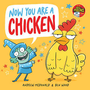 Now you are a Chicken by Ben Wood, Andrew McDonald