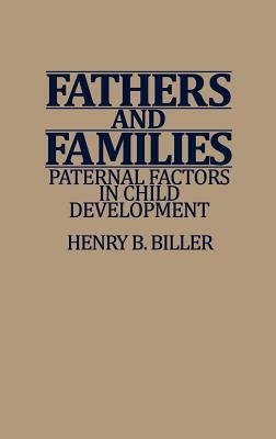 Fathers and Families: Paternal Factors in Child Development by Henry B. Biller