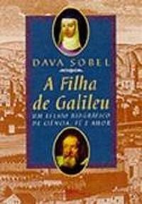 A filha de Galileu - Um relato biográfico de ciência, fé e amor by Dava Sobel, Dava Sobel