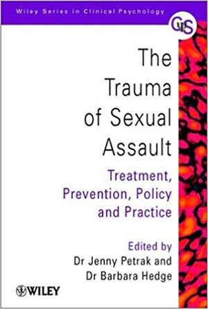 The Trauma Of Sexual Assault: Treatment, Prevention, And Practice by Barbara Hedge