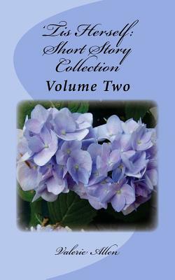 'Tis Herself: Short Story Collection Volume Two by Valerie Allen