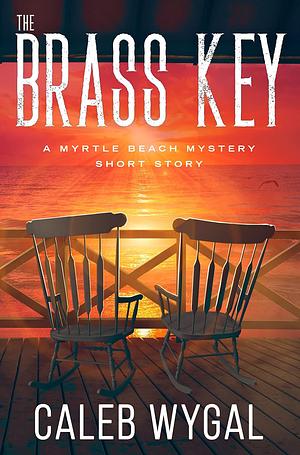 The Brass Key: A Myrtle Beach Mystery Book 0.5 by Caleb Wygal