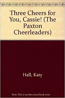 Three Cheers For You, Cassie! by Katy Hall