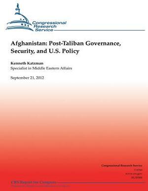 Afghanistan: Post-Taliban Governance, Security, and U.S. Policy by Kenneth Katzman