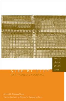 Step by Step: Everyday Walks in a French Urban Housing Project by Jean-Francois Augoyard