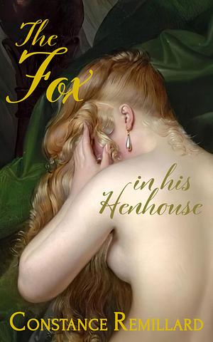 The Fox in his Henhouse by Constance Remillard