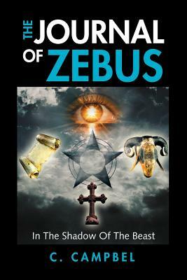 The Journal of Zebus: In the Shadow of the Beast by C. Campbell