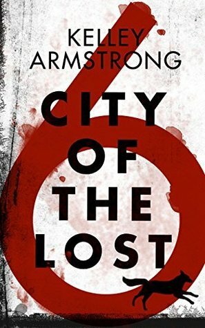 City of the Lost: Part Six by Kelley Armstrong