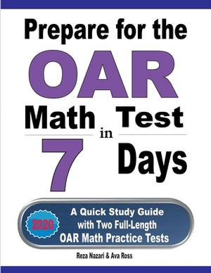 Prepare for the OAR Math Test in 7 Days: A Quick Study Guide with Two Full-Length OAR Math Practice Tests by Reza Nazari, Ava Ross