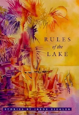 Rules of the Lake: Stories by Irene Ziegler