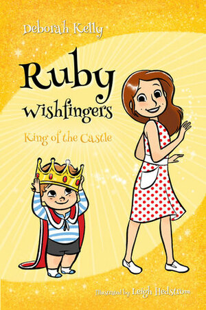 Ruby Wishfingers: King of the Castle (Ruby Wishfingers #4) by Deborah Kelly