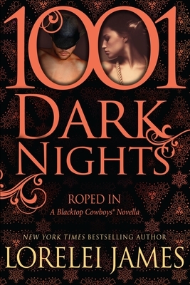 Roped In: A Blacktop Cowboys Novella by Lorelei James