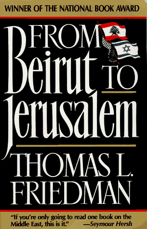 From Beirut to Jerusalem by Thomas L. Friedman