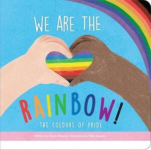 We Are the Rainbow: The Colours of Pride by Claire Winslow