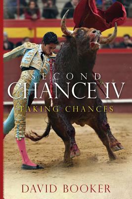 Second Chance IV: Taking Chances by David Booker