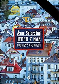 Jeden z nas. Opowieść o Norwegii by Åsne Seierstad