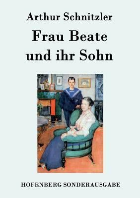 Frau Beate und ihr Sohn by Arthur Schnitzler