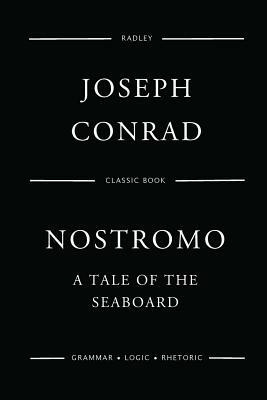 Nostromo: A Tale Of The Seaboard by Joseph Conrad