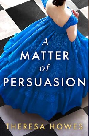 Matter of Persuasion PB by Theresa Howes