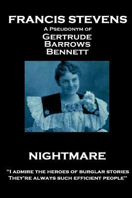 Francis Stevens - Nightmare: "I admire the heroes of burglar stories. They're always such efficient people" by Francis Stevens