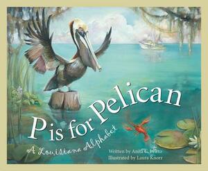 P Is for Pelican: A Louisiana Alphabet by Carol Crane, Anita C. Prieto