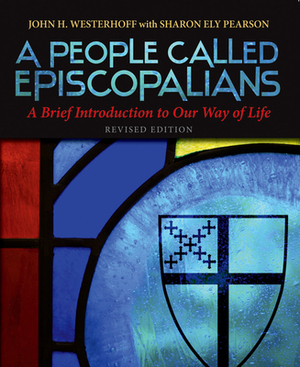 A People Called Episcopalians: A Brief Introduction to Our Way of Life by Tobias Stanislas Haller, John H. Westerhoff, Sharon Ely Pearson