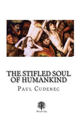 The Stifled Soul of Humankind by Paul Cudenec