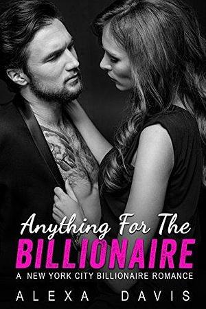 Anything For The Billionaire Box Set by Alexa Davis, Alexa Davis